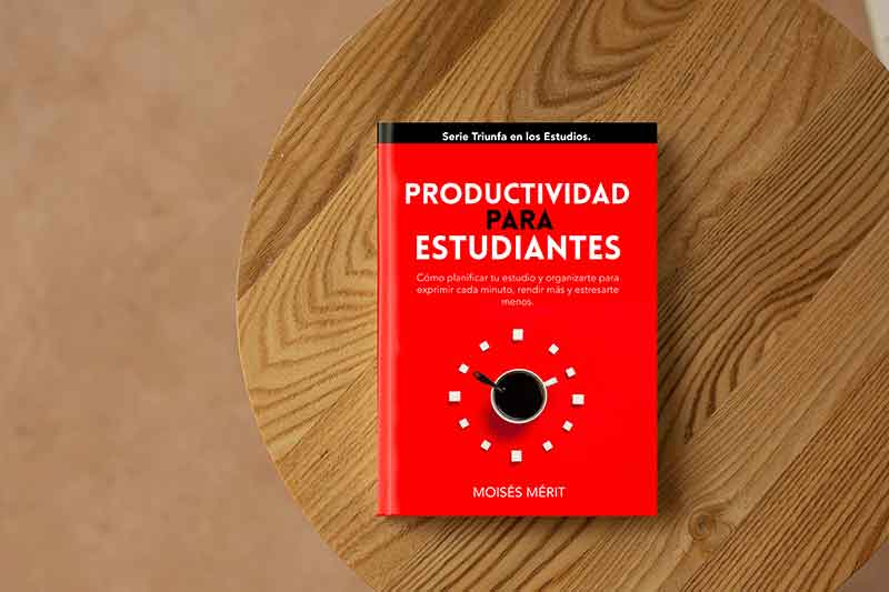 libros de productividad para estudiantes, estudiar mucho en poco tiempo, como ser más productivo, productividad para estudiantes, moisés merit