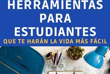 55 Herramientas para estudiantes que te harán la vida más fácil.